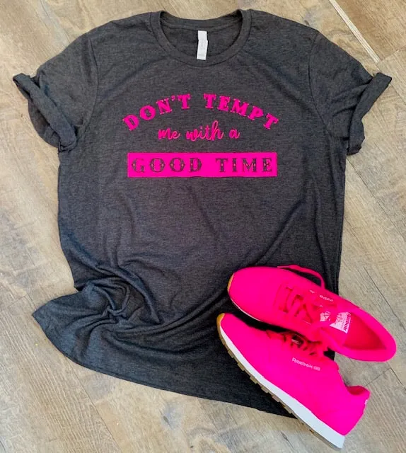 Don’t Tempt Me With A Good Time. Gray Tee. Hot Pink Vinyl.