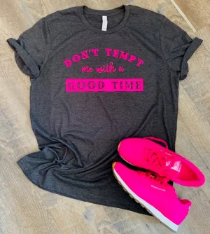 Don’t Tempt Me With A Good Time. Gray Tee. Hot Pink Vinyl.