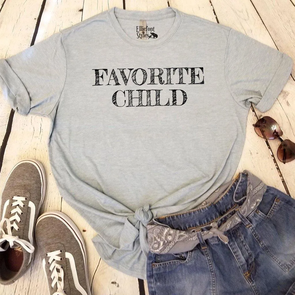 Favorite Child Funny Tshirt