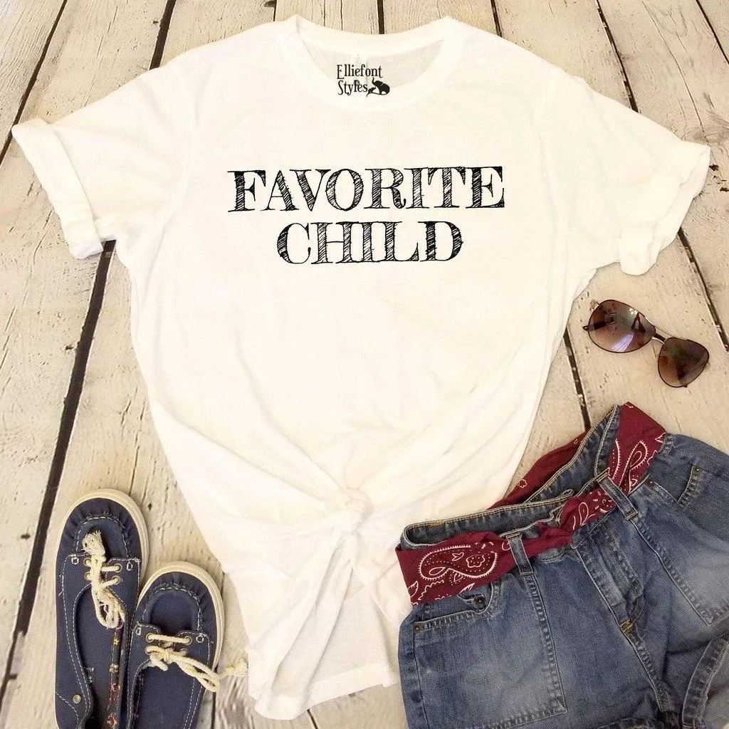 Favorite Child Funny Tshirt