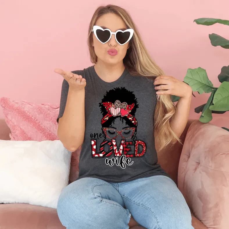 One Loved Wife Messy Bunn Valentines - Women's  Unisex- t-shirt