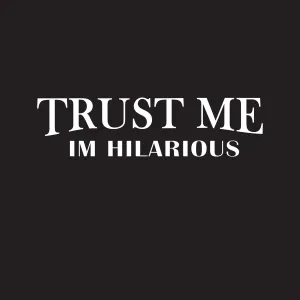 Trust Me I'm  Hilarious